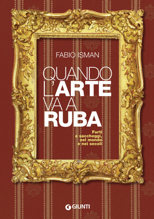 Libro Quando l'arte va a ruba. Furti e saccheggi