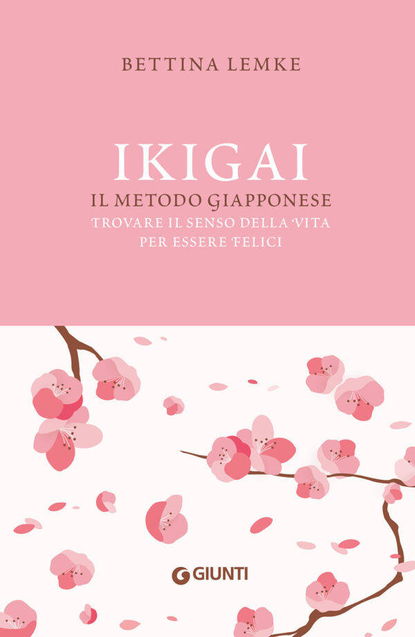 Libro Ikigai. Il metodo giapponese. Trovare il senso della vita per essere felici di Bettina Lemke - ean 9788809959231 - Giunti Editore
