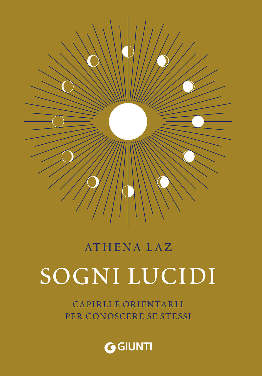 Libro Sogni lucidi. Capirli e orientarli per conoscere se stessi di Athena Laz - ean 9788809960114 - Giunti Editore
