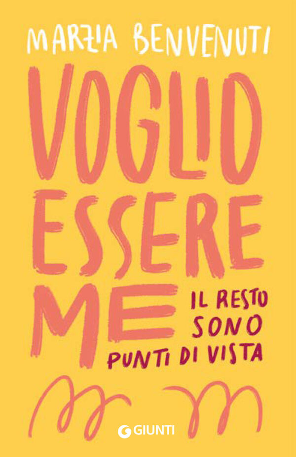 Libro Voglio essere me. Il resto sono punti di vista di Marzia Benvenuti - ean 9788809963436 - Giunti Editore