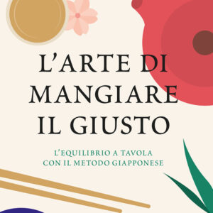 Libro arte di mangiare il giusto. L'equilibrio a tavola con il metodo giapponese di Dominique Loreau - ean 9788809963443 - Giunti Editore