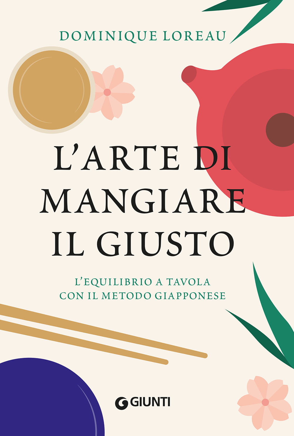 Libro arte di mangiare il giusto. L'equilibrio a tavola con il metodo giapponese di Dominique Loreau - ean 9788809963443 - Giunti Editore