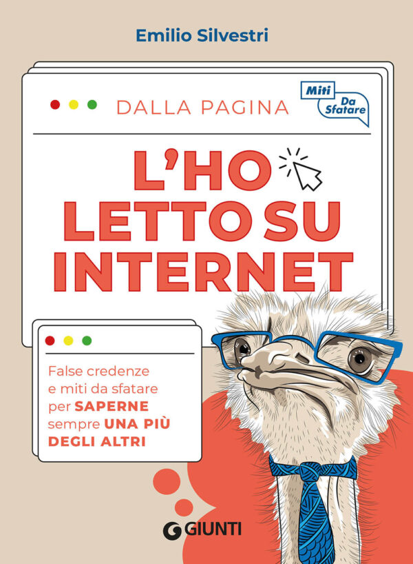 Libro ho letto su internet. False credenze e miti da sfatare per saperne sempre una più degli altri di Emilio Silvestri - ean 9788809964211 - Giunti Editore
