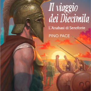 Libro viaggio dei Diecimila. L'Anabasi di Senofonte di Pino Pace - ean 9788809964266 - Giunti Editore