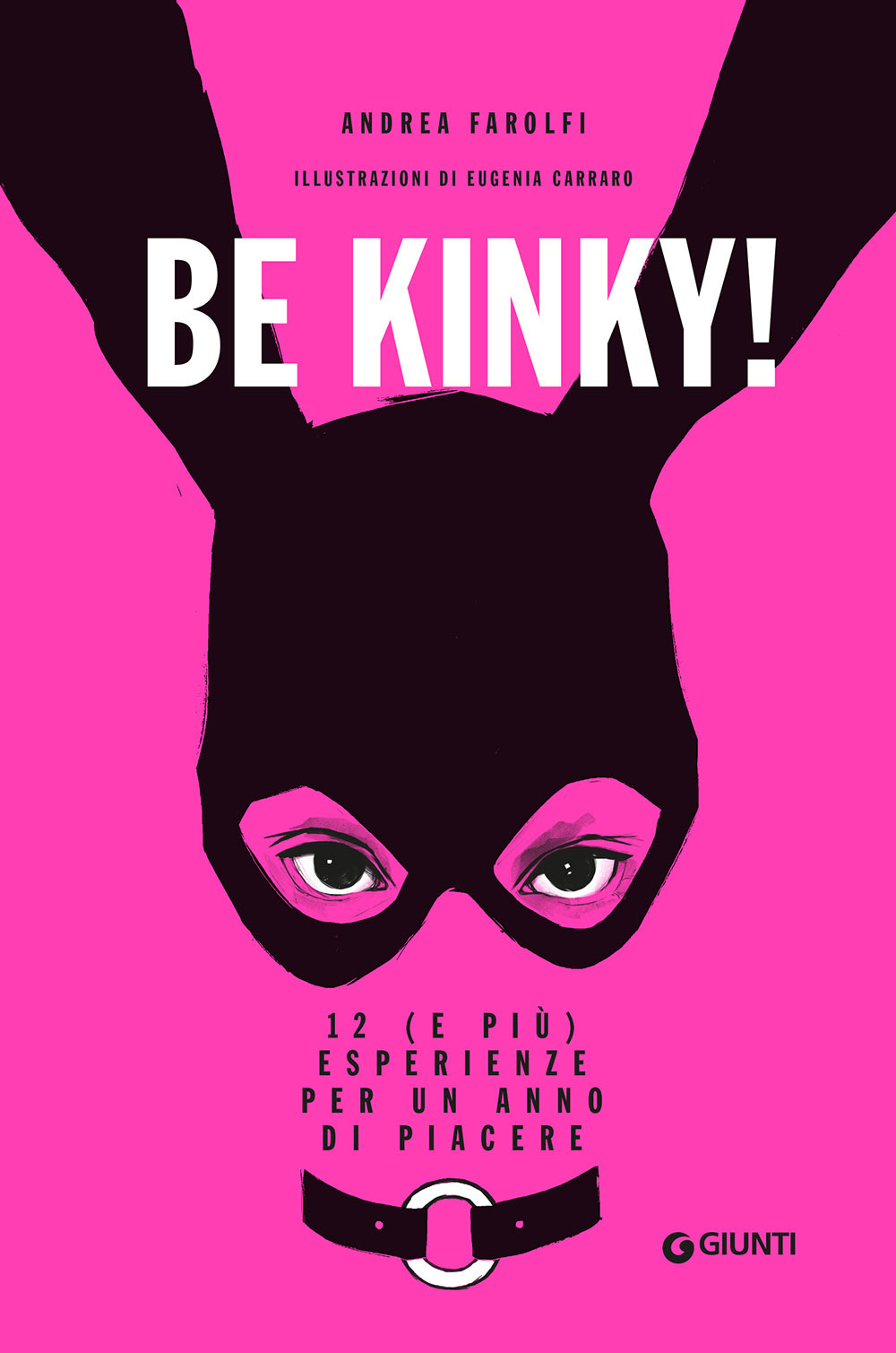 Libro Be kinky! 12 (e più) esperienze per un anno di piacere di Andrea Farolfi - ean 9788809964792 - Giunti Editore