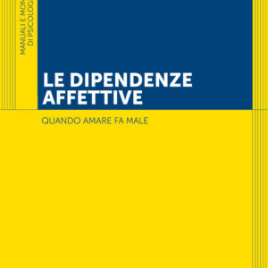 Libro dipendenze affettive. Quando amare fa male di Paolo Antonelli - ean 9788809965249 - Giunti Editore