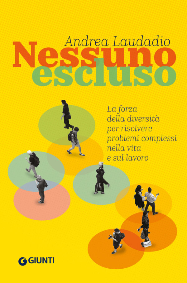 Libro Nessuno escluso. La forza della diversità per risolvere problemi complessi nella vita e sul lavoro di Andrea Laudadio - ean 9788809965256 - Giunti Psychometrics