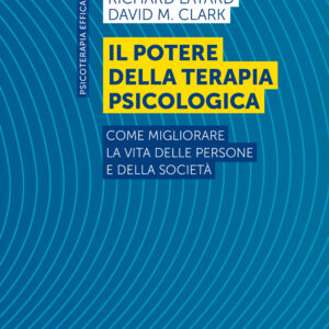 Libro potere della terapia psicologica. Come migliorare la vita delle persone e della società di Richard Layard; David M. Clark - ean 9788809965812 - Giunti Psychometrics