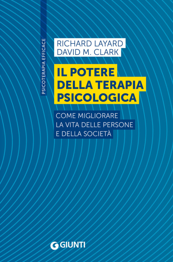 Libro potere della terapia psicologica. Come migliorare la vita delle persone e della società di Richard Layard; David M. Clark - ean 9788809965812 - Giunti Psychometrics