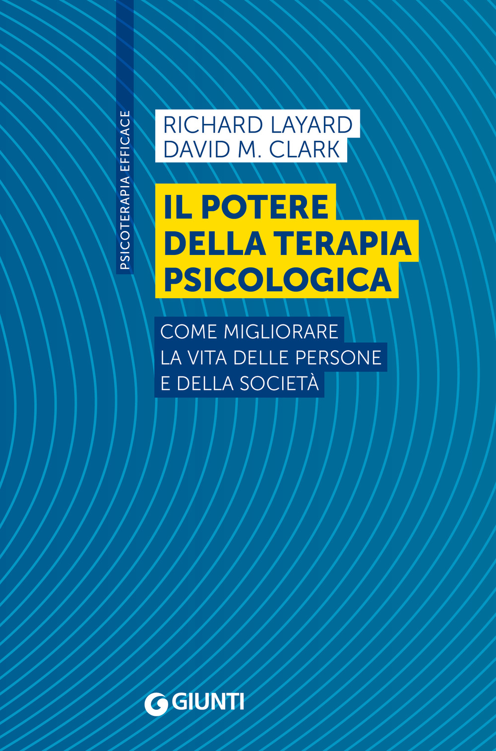 Libro potere della terapia psicologica. Come migliorare la vita delle persone e della società di Richard Layard; David M. Clark - ean 9788809965812 - Giunti Psychometrics
