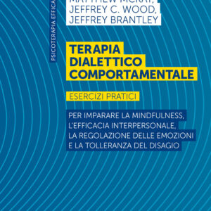 Libro Terapia dialettico comportamentale. Esercizi pratici. Per imparare la mindfulness