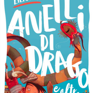 Libro Anelli di drago e altre storie di Donatella Ziliotto - ean 9788809966802 - Giunti Editore
