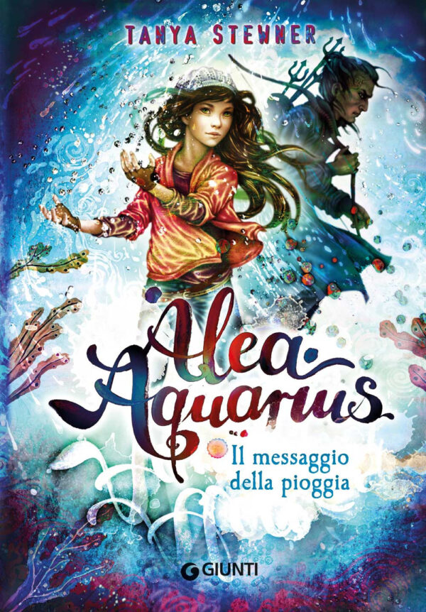 Libro messaggio della pioggia. Alea Aquarius di Tanya Stewner - ean 9788809967564 - Giunti Editore