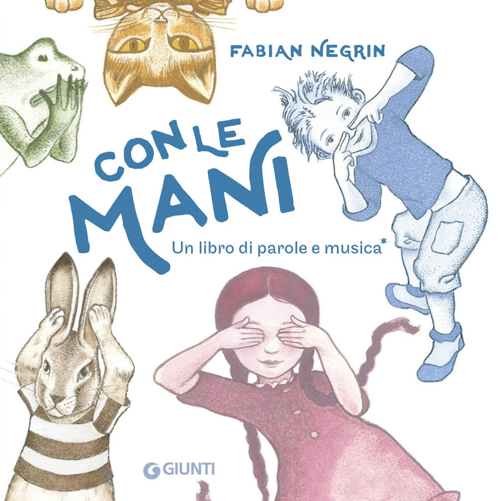 Libro Con le mani. Un libro di parole e musica di Fabian Negrin - ean 9788809969728 - Giunti Editore