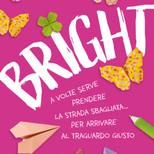 Libro Bright. A volte serve prendere la strada sbagliata... per arrivare al traguardo giusto di Brigit Young - ean 9788809970403 - Giunti Editore