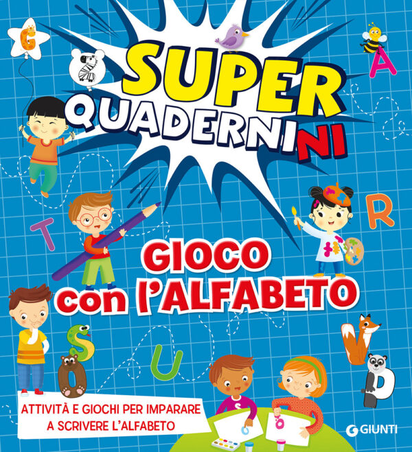 Libro Gioco con l'alfabeto. Superquadernini. Attività e giochi per imparare a scrivere le prime lettere di Valentina Cammilli - ean 9788809970472 - Giunti Editore