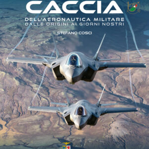 Libro Caccia dell'Aeronautica militare dalle origini ai giorni nostri di Stefano Cosci - ean 9788809970731 - Giunti Editore