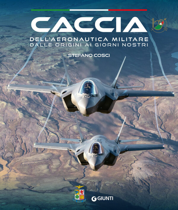 Libro Caccia dell'Aeronautica militare dalle origini ai giorni nostri di Stefano Cosci - ean 9788809970731 - Giunti Editore