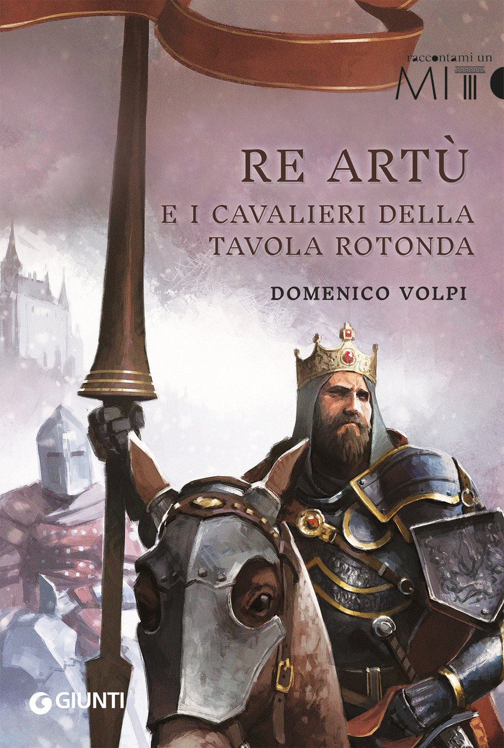 Libro Re Artù e i cavalieri della Tavola rotonda di Domenico Volpi - ean 9788809970847 - Giunti Editore