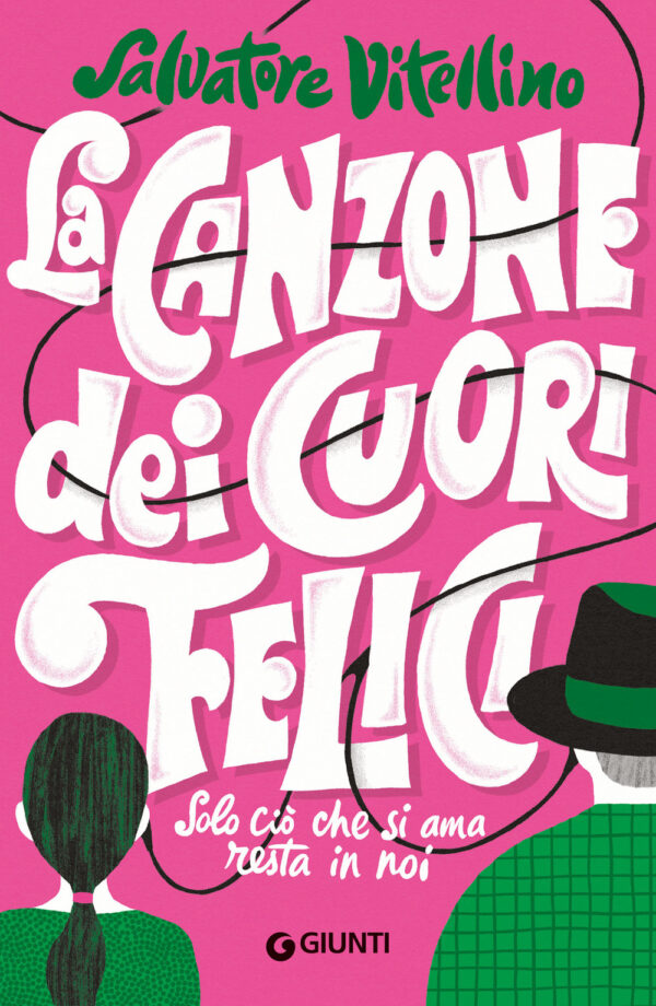 Libro canzone dei cuori felici. Solo ciò che si ama resta in noi di Salvatore Vitellino - ean 9788809970946 - Giunti Editore
