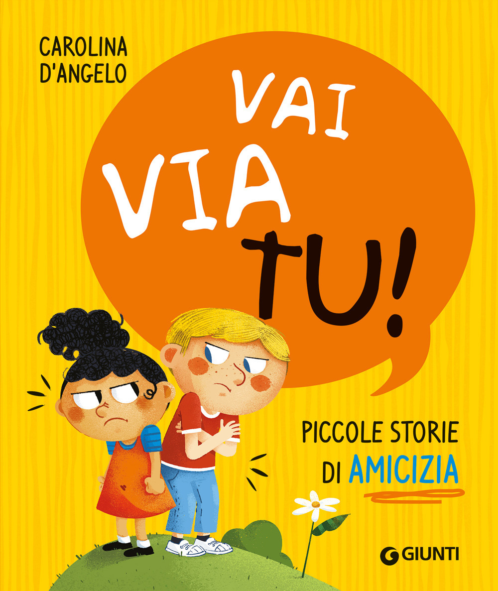 Libro Vai via tu! Piccole storie di amicizia di Carolina D'Angelo - ean 9788809971110 - Giunti Editore