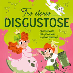 Libro Tre storie disgustose raccontate da principi e principesse di Giuditta Campello - ean 9788809971288 - Giunti Editore