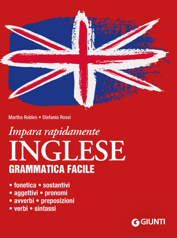 Libro Inglese. Grammatica facile di Martha Robles; Stefania Rossi - ean 9788809971332 - Giunti Editore