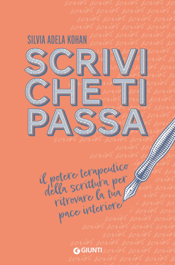 Libro Scrivi che ti passa. Il potere terapeutico della scrittura per ritrovare la tua pace interiore di Silvia Adela Kohan - ean 9788809971691 - Giunti Editore