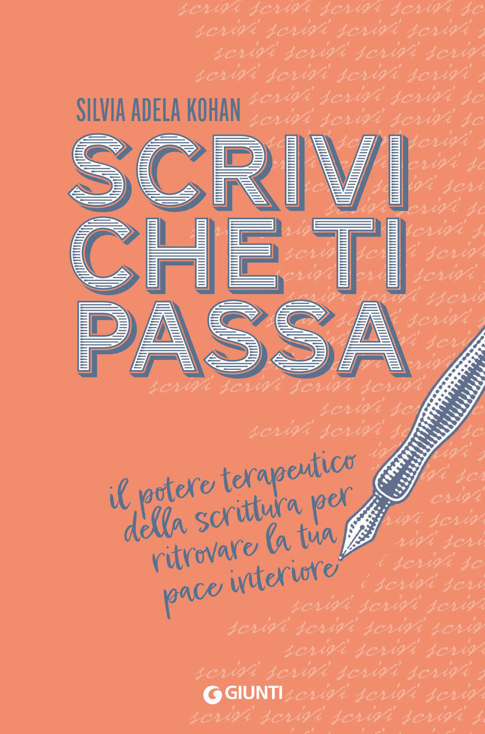 Libro Scrivi che ti passa. Il potere terapeutico della scrittura per ritrovare la tua pace interiore di Silvia Adela Kohan - ean 9788809971691 - Giunti Editore