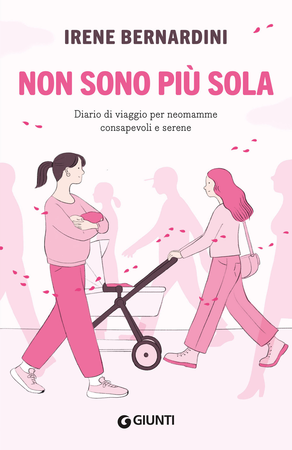 Libro Non sono più sola. Diario di viaggio per neomamme consapevoli e serene di Irene Bernardini - ean 9788809971875 - Giunti Editore