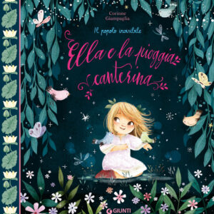 Libro Ella e la pioggia canterina di Corinne Giampaglia - ean 9788809974302 - Giunti Editore