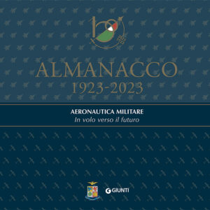 Libro Almanacco 1923-2023. Aeronautica Militare. In volo verso il futuro di  - ean 9788809974500 - Giunti Editore