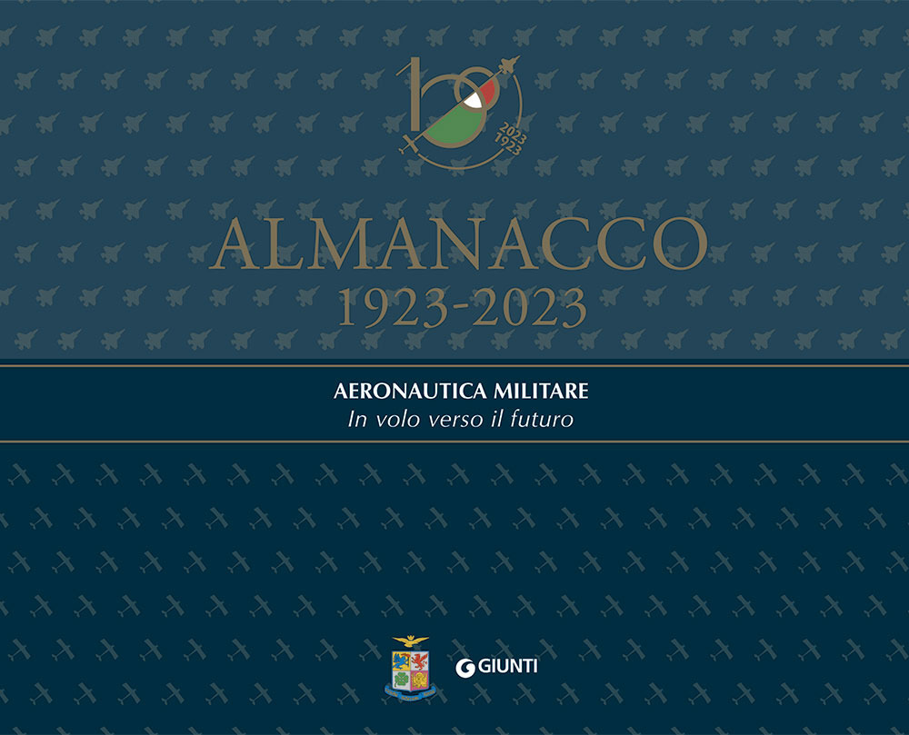 Libro Almanacco 1923-2023. Aeronautica Militare. In volo verso il futuro di  - ean 9788809974500 - Giunti Editore