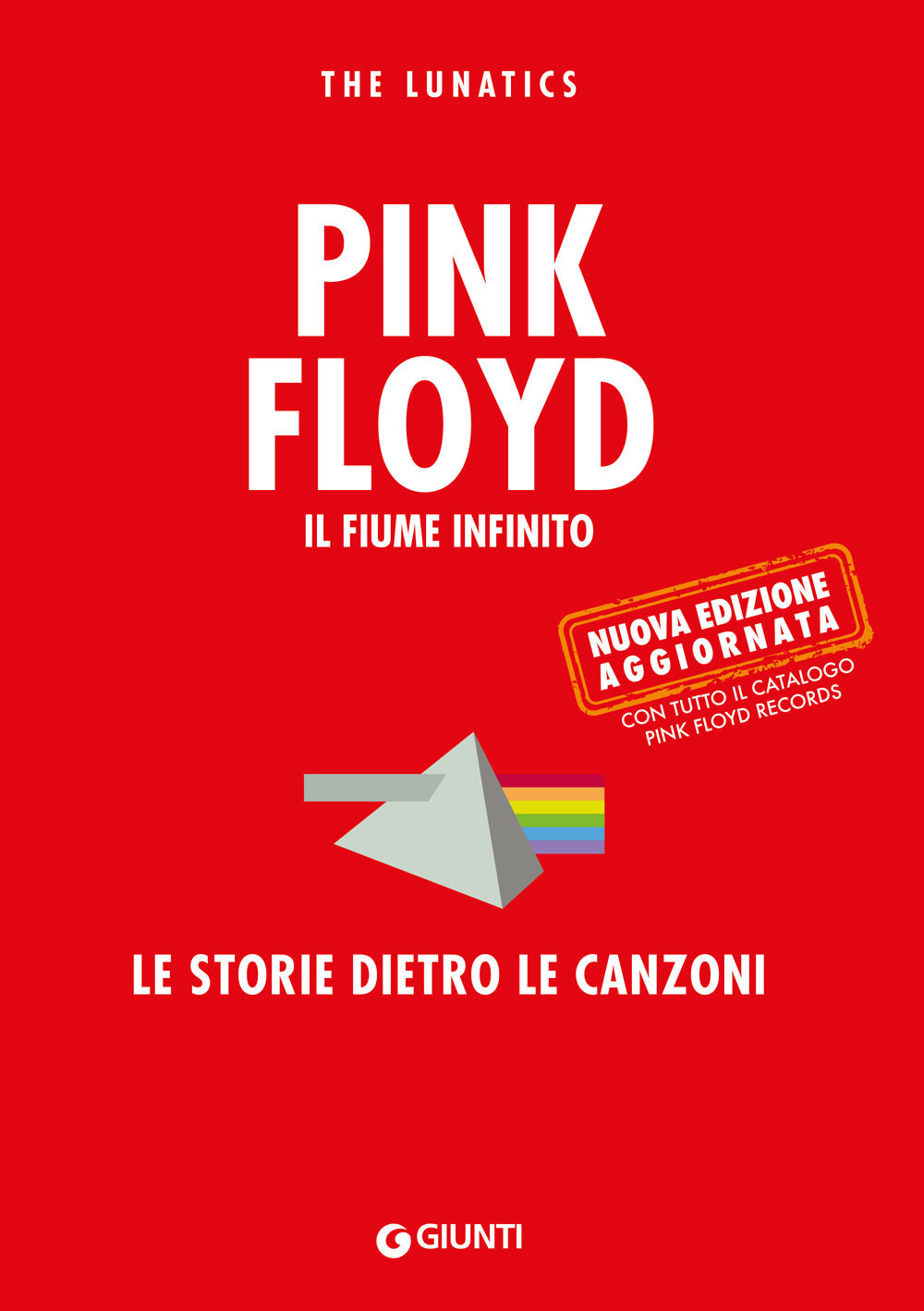 Libro Pink Floyd. Il fiume infinito. Le storie dietro le canzoni di The Lunatics - ean 9788809974579 - Giunti Editore
