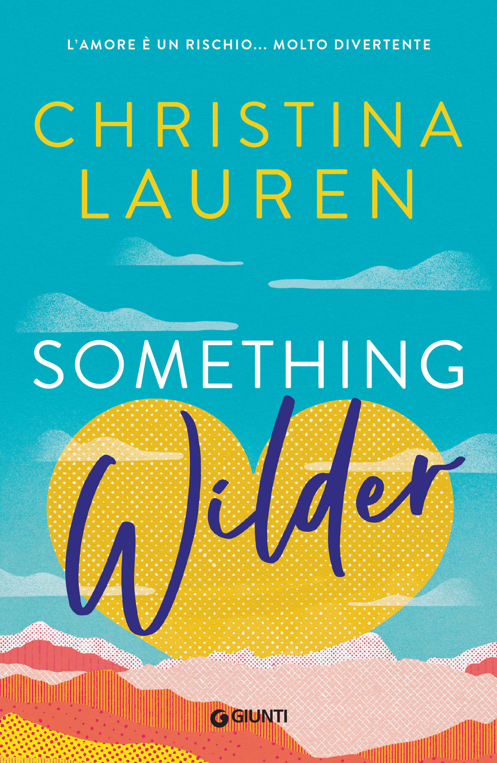 Libro Something wilder. L'amore è un rischio... molto divertente di Christina Lauren - ean 9788809974883 - Giunti Editore