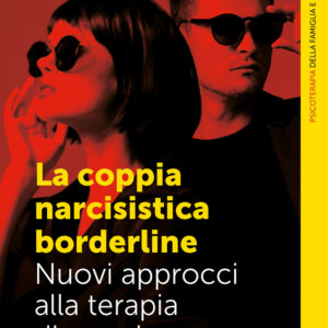 Libro coppia narcisistica borderline. Nuovi approcci alla terapia familiare di Joan Lachkar - ean 9788809975484 - Giunti Psicologia.IO