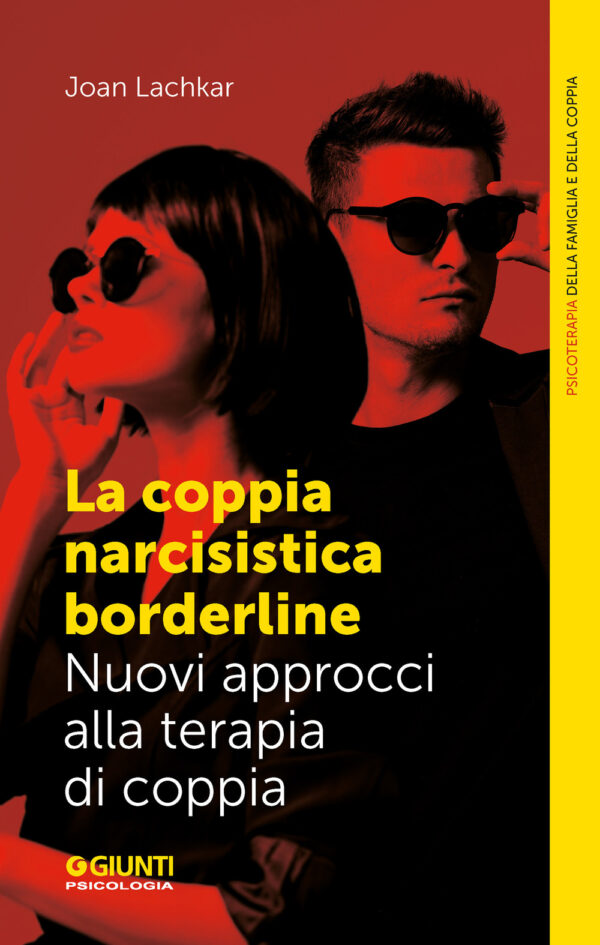 Libro coppia narcisistica borderline. Nuovi approcci alla terapia familiare di Joan Lachkar - ean 9788809975484 - Giunti Psicologia.IO