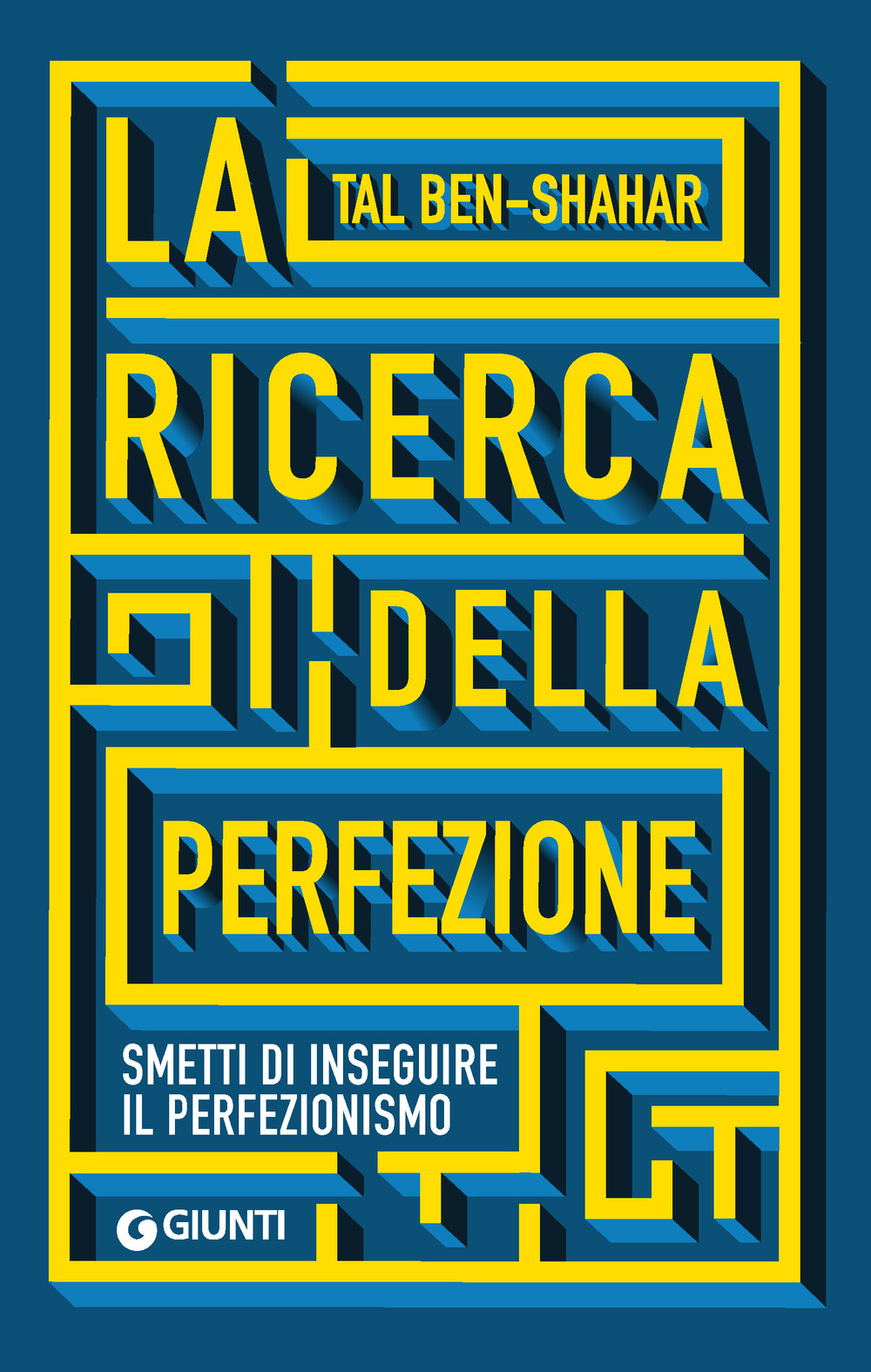 Libro ricerca della perfezione. Smetti di inseguire il perfezionismo di Tal Ben-Shahar - ean 9788809975491 - Giunti Editore