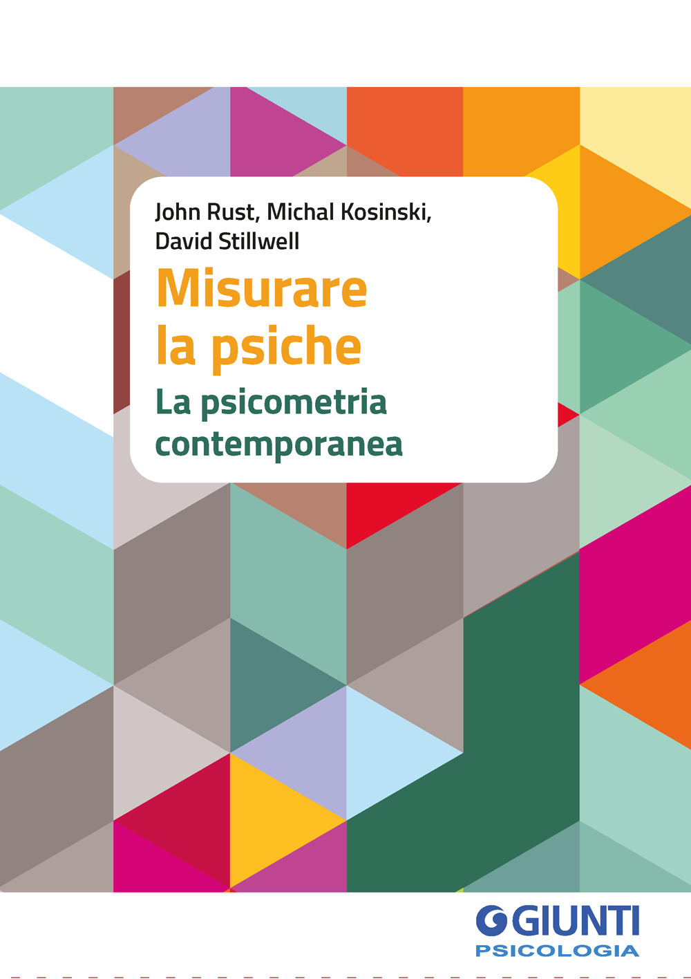 Libro Misurare la psiche. La psicometria contemporanea di John Rust; Michael Kosinski; David Stillwell - ean 9788809975507 - Giunti Psicologia.IO