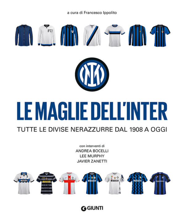 Libro maglie dell'Inter. Tutte le divise nerazzurre dal 1908 a oggi di  - ean 9788809975705 - Giunti Editore