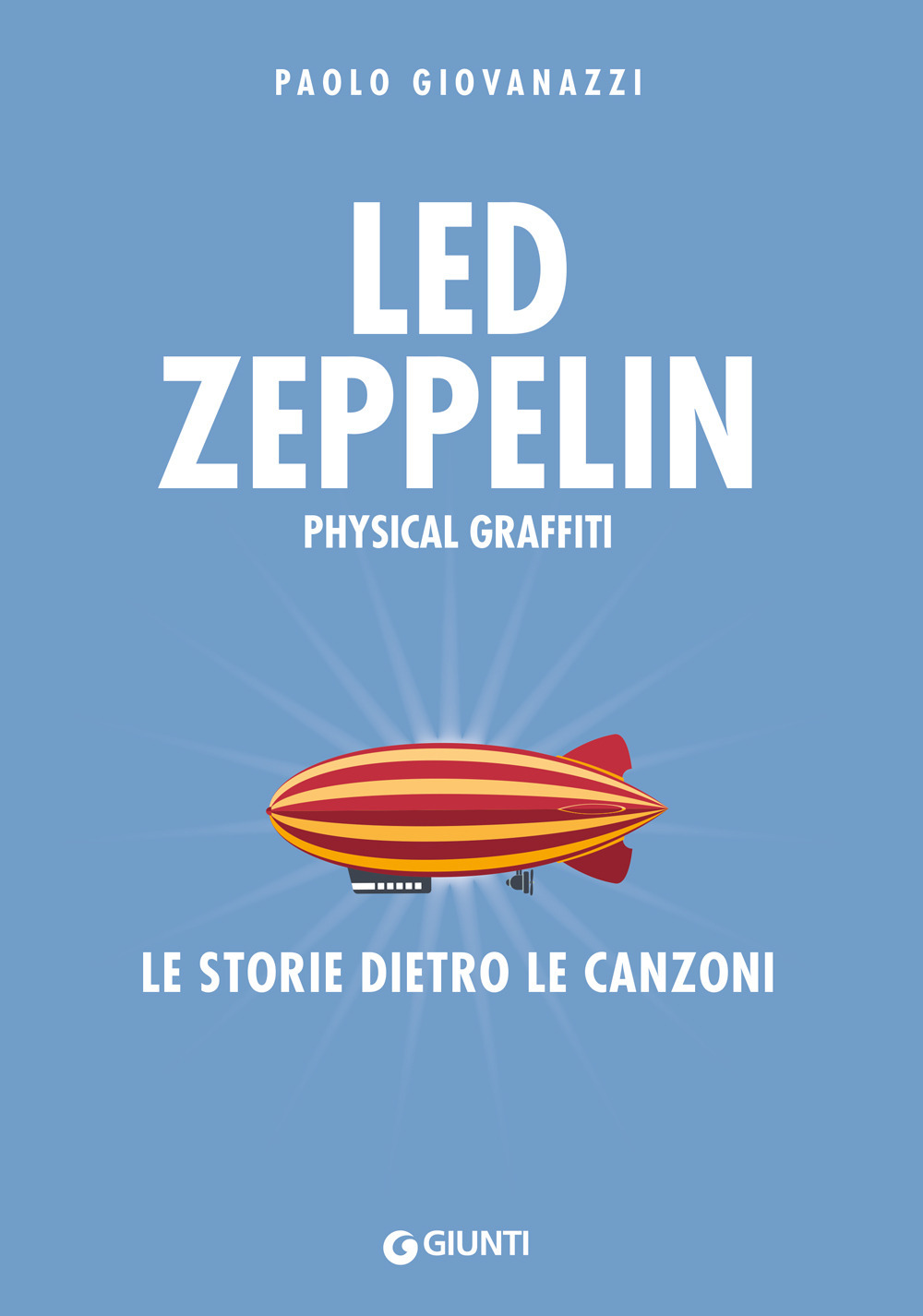 Libro Led Zeppelin. Physical graffiti. Le storie dietro le canzoni di Paolo Giovanazzi - ean 9788809975712 - Giunti Editore