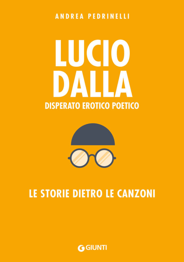 Libro Lucio Dalla. Disperato erotico poetico. Le storie dietro le canzoni di Andrea Pedrinelli - ean 9788809975729 - Giunti Editore