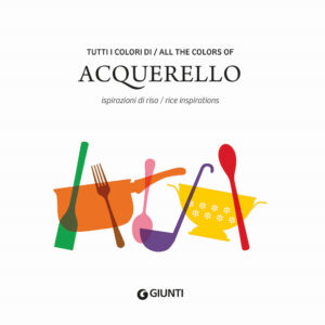 Libro Tutti i colori di Acquerello. Ispirazioni di riso-All the colors of Acquerello. Rice inspirations. Ediz. italiana e inglese di  - ean 9788809976009 - Giunti Editore