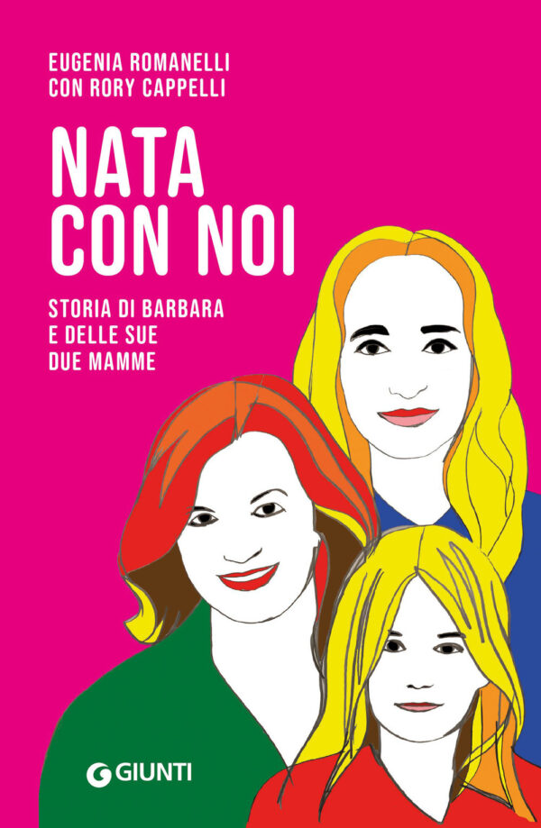 Libro Nata con noi. Storia di Barbara e delle sue due mamme di Eugenia Romanelli; Rory Cappelli - ean 9788809976276 - Giunti Editore