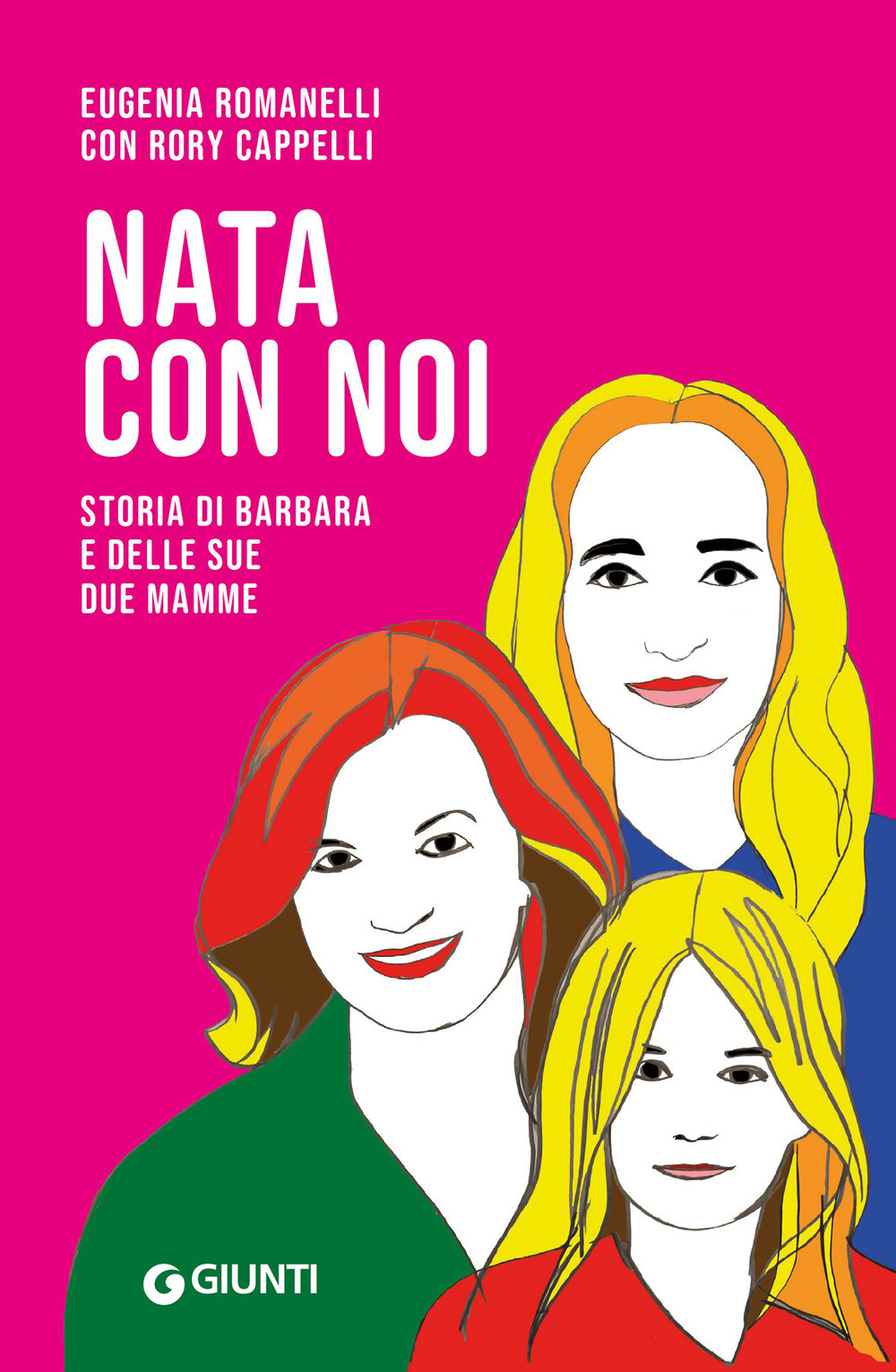 Libro Nata con noi. Storia di Barbara e delle sue due mamme di Eugenia Romanelli; Rory Cappelli - ean 9788809976276 - Giunti Editore
