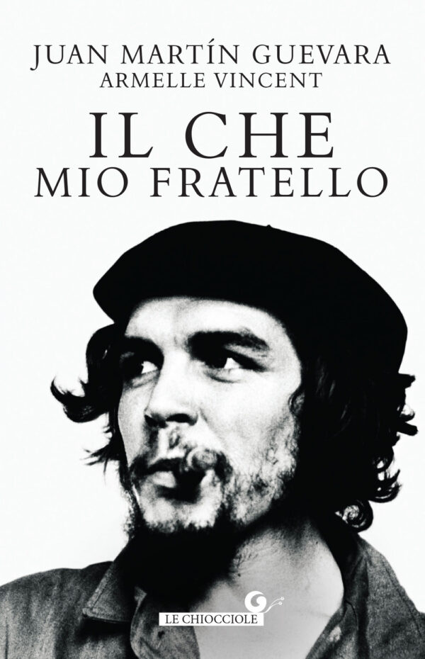 Libro Che mio fratello di Juan Martin Guevara; Armelle Vincent - ean 9788809976962 - Giunti Editore