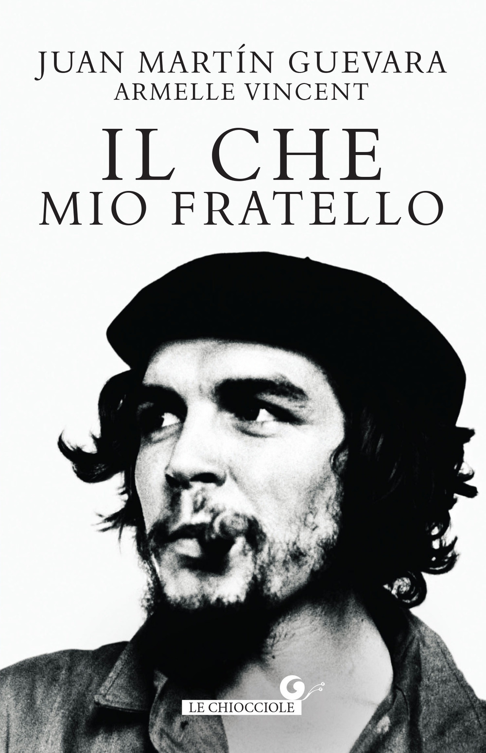 Libro Che mio fratello di Juan Martin Guevara; Armelle Vincent - ean 9788809976962 - Giunti Editore