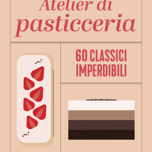 Libro Atelier di pasticceria. 60 classici imperdibili di Ludovic Van Rompu - ean 9788809977082 - Giunti Editore