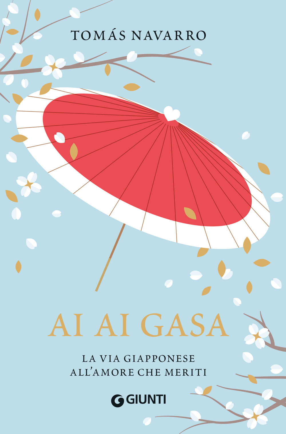 Libro Ai ai gasa. La via giapponese all'amore che meriti di Tomás Navarro - ean 9788809979468 - Giunti Editore