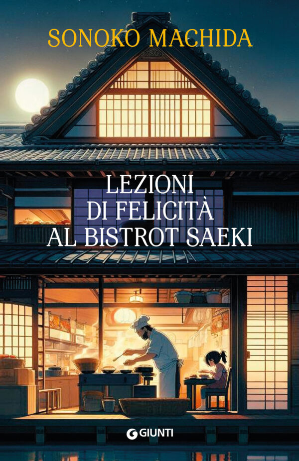 Libro Lezioni di felicità al bistrot Saeki di Sonoko Machida - ean 9788809979703 - Giunti Editore